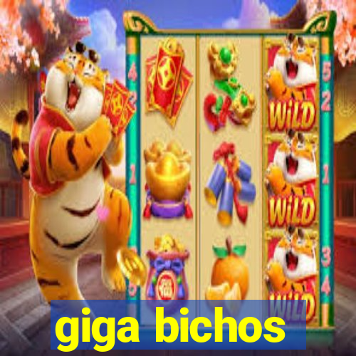 giga bichos